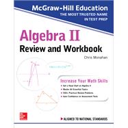 McGraw-Hill Education Algebra II Review and Workbook by Monahan, Christopher, 9781260128888