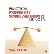 Practical Propensity Score Methods Using R by Leite, Walter, 9781452288888