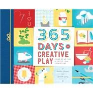 365 Days of Creative Play by Ellison, Sheila; Gray, Judith, 9781492648888