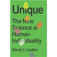 Unique The New Science of Human Individuality by Linden, David, 9781541698888