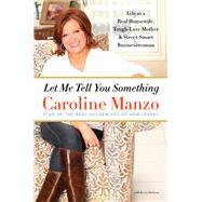 Let Me Tell You Something by Manzo, Caroline; Dickson, Kevin (CON), 9780062218889