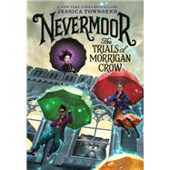 Nevermoor: The Trials of Morrigan Crow by Townsend, Jessica, 9780316508889