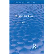 Phocion the Good (Routledge Revivals) by Tritle; Lawrence A., 9780415748889