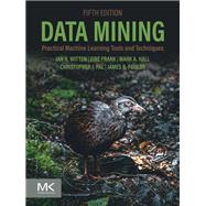Data Mining by James Foulds; Ian H. Witten; Eibe Frank; Mark A. Hall; Christopher J. Pal, 9780443158889