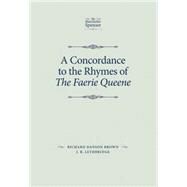 A Concordance to the Rhymes of The Faerie Queene by Brown, Richard Danson; Lethbridge, J.B., 9780719088889
