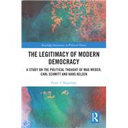 Weber, Kelsen, and Schmitt and the Problem of Political Legitimacy by Magalhpes,Pedro Miguel Tereso, 9781138068889