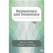 Bureaucracy and Democracy by Balla, Steven J.; Gormley, William T., Jr., 9781506348889