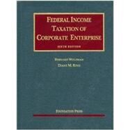 Federal Income Taxation of Corporate Enterprise, 6th by Wolfman, Bernard; Ring, Diane M., 9781599418889
