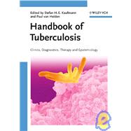 Handbook of Tuberculosis Clinics, Diagnostics, Therapy, and Epidemiology by Kaufmann, Stefan H. E.; van Helden, Paul, 9783527318889