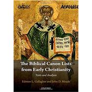 The Biblical Canon Lists from Early Christianity Texts and Analysis by Gallagher, Edmon L.; Meade, John D., 9780198838890