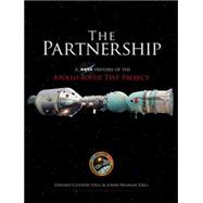 The Partnership A NASA History of the Apollo-Soyuz Test Project by Ezell, Edward Clinton; Ezell,  Linda Neuman; Dickson, Paul, 9780486478890