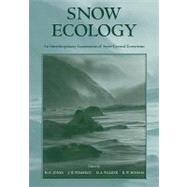 Snow Ecology: An Interdisciplinary Examination of Snow-Covered Ecosystems by Edited by H. G. Jones , J. W. Pomeroy , D. A. Walker , R. W. Hoham, 9780521188890