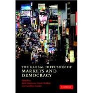 The Global Diffusion of Markets and Democracy by Edited by Beth A. Simmons , Frank Dobbin , Geoffrey Garrett, 9780521878890
