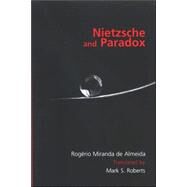 Nietzsche And Paradox by Almeida, Rogerio Miranda De; Roberts, Mark S., 9780791468890