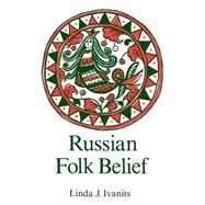 Russian Folk Belief by Ivanits,Linda J., 9780873328890