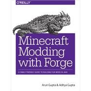 Minecraft Modding With Forge by Gupta, Arun; Gupta, Aditya, 9781491918890