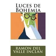 Luces De Bohemia by Inclan, Ramon Valle; Guerrero, Marciano, 9781508528890
