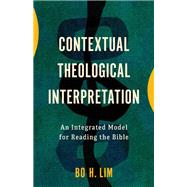 Contextual Theological Interpretation by Bo H. Lim, 9781540968890