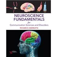 Neuroscience Fundamentals for Communication Sciences and Disorders by Andreatta, Richard D., Ph.D., 9781597568890