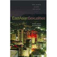 East Asian Sexualities Modernity, Gender & New Sexual Cultures by Jackson, Stevi; Jieyu, Liu; Juhyun, Woo, 9781842778890