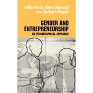 Gender and Entrepreneurship : An Ethnographic Approach by Bruni, Attila; Gheraradi, Silvia; Poggio, Barbara, Ph.D., 9780203698891