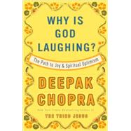 Why Is God Laughing? The Path to Joy and Spiritual Optimism by Chopra, Deepak; Myers, Mike, 9780307408891