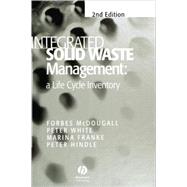 Integrated Solid Waste Management A Life Cycle Inventory by McDougall, Forbes R.; White, Peter R.; Franke, Marina; Hindle, Peter, 9780632058891