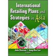 International Retailing Plans and Strategies in Asia by Kaynak; Erdener, 9780789028891