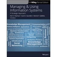 Managing and Using Information Systems: A Strategic Approach, 7th Edition [Rental Edition] by Pearlson, Keri E.; Saunders, Carol S.; Galletta, Dennis F., 9781119688891