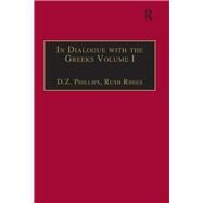 In Dialogue with the Greeks: Volume I: The Presocratics and Reality by Phillips,D.Z., 9781138258891