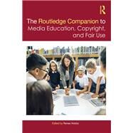 The Routledge Companion to Media Education and Copyright by Hobbs; Renee, 9781138638891