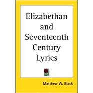 Elizabethan and Seventeenth Century Lyrics by Black, Matthew W., 9781417988891