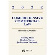 COMPREHENSIVE COMMERCIAL LAW 2022 STATUTORY SUPPLEMENT by Mann, Ronald J.; Warren, Elizabeth; Westbrook, Jay Lawrence, 9781543858891