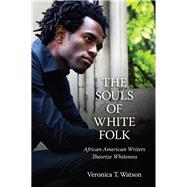The Souls of White Folk by Watson, Veronica T., 9781617038891