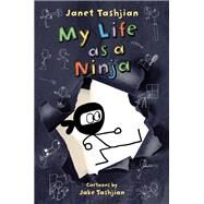 My Life as a Ninja by Tashjian, Janet; Tashjian, Jake, 9781627798891