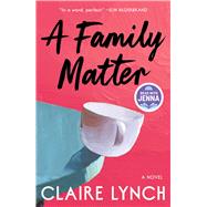 A Family Matter A Read with Jenna Pick: A Novel by Lynch, Claire, 9781668078891