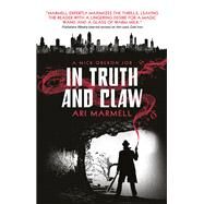 In Truth and Claw (A Mick Oberon Job #4) by MARMELL, ARI, 9781785658891