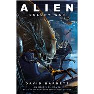 Alien: Colony War by Barnett, David, 9781789098891