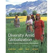 Diversity Amid Globalization World Regions, Environment, Development Plus MasteringGeography with eText -- Access Card Package by Rowntree, Lester; Lewis, Martin; Price, Marie; Wyckoff, William, 9780321948892
