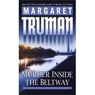 Murder Inside the Beltway A Capital Crimes Novel by Truman, Margaret, 9780345498892