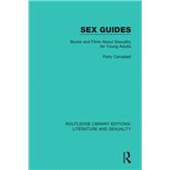 Sex Guides: Books and Films about Sexuality for Young Adults by Campbell; Patty, 9780415788892