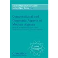 Computational and Geometric Aspects of Modern Algebra by Edited by Michael Atkinson , Nick Gilbert , James Howie , Steve Linton , Edmund Robertson, 9780521788892