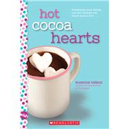 Hot Cocoa Hearts: A Wish Novel by Nelson, Suzanne, 9780545928892