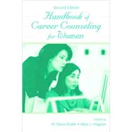 Handbook of Career Counseling for Women by Walsh, W. Bruce; Heppner, Mary; Betz, Nancy E.; Hackett, Gail, 9780805848892