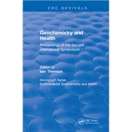 Revival: Geochemistry and Health (1988): Proceedings of the Second International Symposium by Martin,J.N., 9781138558892