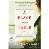 A Place at the Table A Novel by White, Susan Rebecca, 9781451608892