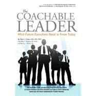 The Coachable Leader: What Future Executives Need to Know Today by Dean, Peter J., Phd; Shepard, Molly D., Msm, 9781462048892
