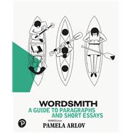 Wordsmith A Guide to Paragraphs & Short Essays by Arlov, Pamela, 9780134758893