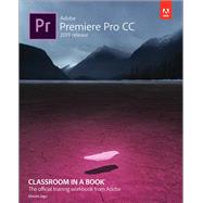 Adobe Premiere Pro CC Classroom in a Book (2019 Release) by Jago, Maxim, 9780135298893