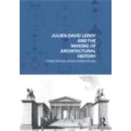 Julien-David Leroy and the Making of Architectural History by Armstrong; Christopher Drew, 9780415778893
